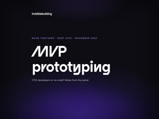 MVP prototyping: notes from the Raise Ventures Deep Dive panel, November 2022