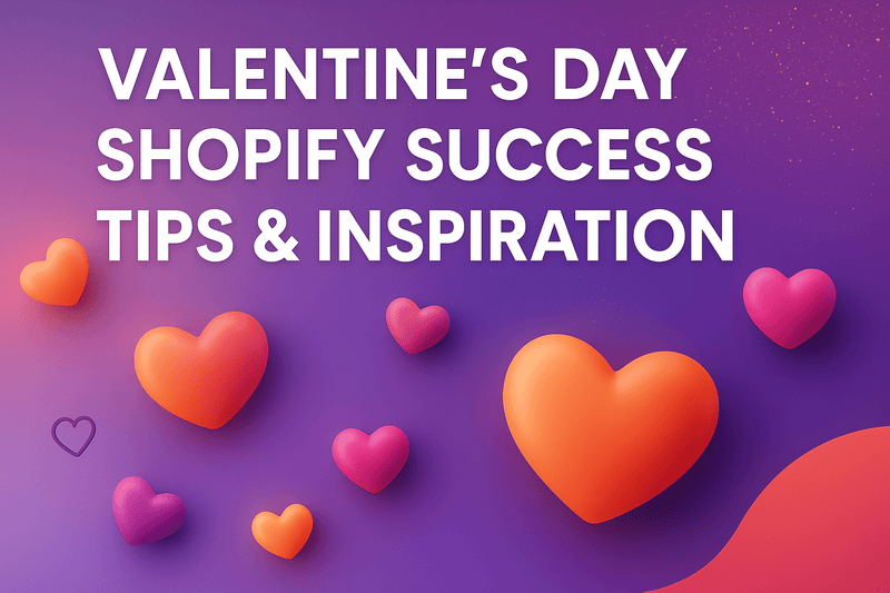 Valentine’s Day Shopify Success: Tips & Inspiration - Invisible Building